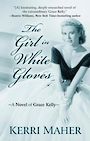 The Girl in White Gloves: A Novel of Grace Kelly (Large Print)