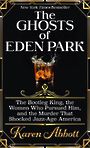 The Ghosts of Eden Park: The Bootleg King, the Women Who Pursued Him, and the Murder That Shocked Jazz-Age America (Large Print)