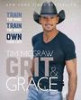 Grit & Grace: Train the Mind, Train the Body, Own Your Life (Large Print)