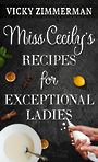 Miss Cecilys Recipes for Exceptional Ladies (Large Print)
