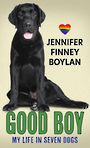 Good Boy: My Life in Seven Dogs (Large Print)