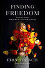 Finding Freedom: A Cooks Story; Remaking a Life from Scratch (Large Print)