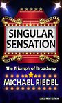 Singular Sensation: The Triumph of Broadway (Large Print)