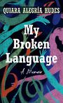 My Broken Language: A Memoir (Large Print)
