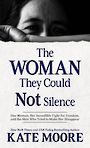 The Woman They Could Not Silence: One Woman, Her Incredible Fight for Freedom, and the Men Who Tried to Make Her Disappear (Larg