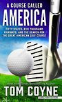 A Course Called America: Fifty States, Five Thousand Fairways, and the Search for the Great American Golf Course (Large Print)
