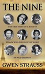 The Nine: The True Story of a Band of Women Who Survived the Worst of Nazi Germany (Large Print)