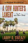 A Cow Hunters Lament and Other Stories: A Western Collection (Large Print)