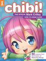 Chibi! The Official Mark Crilley How-to-Draw Guide: 32 Lessons from the Creator of Mastering Manga