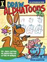 Draw AlphaToons: 130+ Crazy Critters and Characters From Letters and Numbers