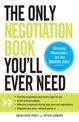 The Only Negotiation Book You'll Ever Need: Find the negotiation style that's right for you, Avoid common pitfalls, Maintain com