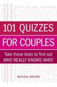 101 Quizzes for Couples: Take These Tests to Find Out Who Really Knows Who!