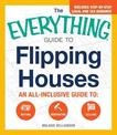 The Everything Guide To Flipping Houses: An All-Inclusive Guide to Buying, Renovating, Selling