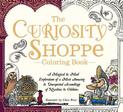 The Curiosity Shoppe Coloring Book: A Magical and Mad Exploration of a Most Amusing and Unexpected Assemblage of Novelties and O