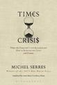 Times of Crisis: What the Financial Crisis Revealed and How to Reinvent our Lives and Future