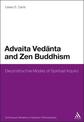 Advaita Vedanta and Zen Buddhism: Deconstructive Modes of Spiritual Inquiry