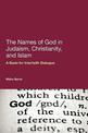 The Names of God in Judaism, Christianity, and Islam: A Basis for Interfaith Dialogue
