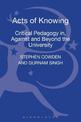 Acts of Knowing: Critical Pedagogy in, Against and Beyond the University