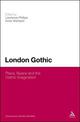 London Gothic: Place, Space and the Gothic Imagination