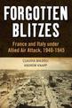 Forgotten Blitzes: France and Italy under Allied Air Attack, 1940-1945