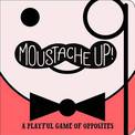 Moustache Up!: A Playful Game of Opposites