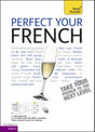Teach Yourself Perfect Your French