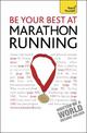 Be Your Best At Marathon Running: The authoritative guide to entering a marathon, from training plans and nutritional guidance t