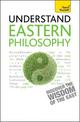 Eastern Philosophy: Teach Yourself: A guide to the wisdom and traditions of thought of India and the Far East