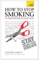 How to Stop Smoking - 30 Solutions to Suit You: Teach Yourself