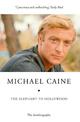 The Elephant to Hollywood: Michael Caine's most up-to-date, definitive, bestselling autobiography