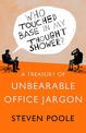 Who Touched Base in my Thought Shower?: A Treasury of Unbearable Office Jargon