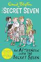 Secret Seven Colour Short Stories: An Afternoon With the Secret Seven: Book 3