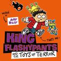 King Flashypants and the Toys of Terror: Book 3