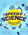 Speedy Science: Experiments that turn kids into young scientists!
