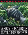 Dinosaurs!: Ankylosaurus and other Armoured and Plated Herbivores