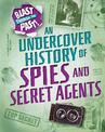 Blast Through the Past: An Undercover History of Spies and Secret Agents
