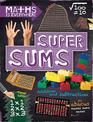 Maths is Everywhere: Super Sums: Addition, subtraction, multiplication and division