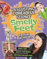 Disgusting and Dreadful Science: Smelly Feet and Other Body Horrors