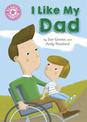 Reading Champion: I Like My Dad: Independent Reading Pink 1A