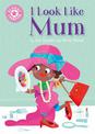 Reading Champion: I Look Like Mum: Independent Reading Pink 1A