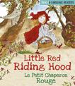 Dual Language Readers: Little Red Riding Hood: Le Petit Chaperon Rouge: English and French fairy tale