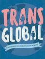 Trans Global: Transgender then, now and around the world