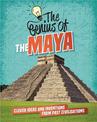 The Genius of: The Maya: Clever Ideas and Inventions from Past Civilisations