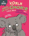 Behaviour Matters: Koala Makes the Right Choice: A book about choices and consequences