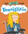Get Better Soon!: Tonsillitis