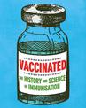 Vaccinated: The history and science of immunisation