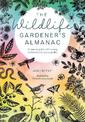 The Wildlife Gardener's Almanac: A seasonal guide to increasing the biodiversity in your garden