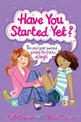 Have You Started Yet?: You and your period: getting the facts straight