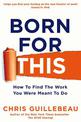 Born For This: How to Find the Work You Were Meant to Do