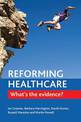 Reforming Healthcare: What's the Evidence?